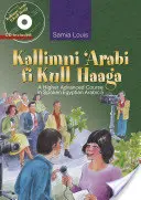 Kallimni 'Arabi Fi Kull Haaga: A beszélt egyiptomi arab nyelv felsőfokú tanfolyama 5 - Kallimni 'Arabi Fi Kull Haaga: A Higher Advanced Course in Spoken Egyptian Arabic 5