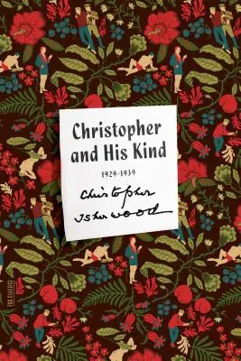 Christopher és a hozzá hasonlók: A Memoir, 1929-1939 - Christopher and His Kind: A Memoir, 1929-1939