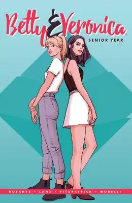 Betty & Veronica: Betty Veronica: Senior Year - Betty & Veronica: Senior Year