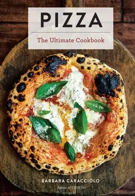 Pizza: Pizzák: A végső szakácskönyv több mint 300 recepttel (Olasz konyha, nápolyi pizzák, ajándékok ínyenceknek, szakácskönyv). - Pizza: The Ultimate Cookbook Featuring More Than 300 Recipes (Italian Cooking, Neapolitan Pizzas, Gifts for Foodies, Cookbook