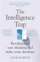 Intelligenciacsapda - Forradalmasítsa a gondolkodását, és hozzon bölcsebb döntéseket - Intelligence Trap - Revolutionise your Thinking and Make Wiser Decisions