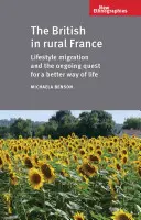 A britek a vidéki Franciaországban: Életmódbeli migráció és a jobb életmód folyamatos keresése - The British in Rural France: Lifestyle Migration and the Ongoing Quest for a Better Way of Life