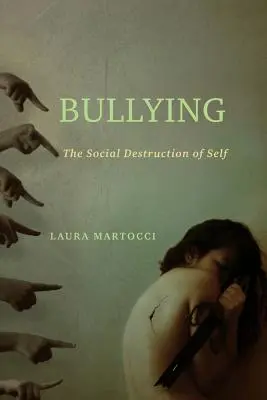 Zaklatás: Az én társadalmi pusztulása - Bullying: The Social Destruction of Self