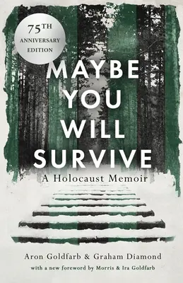 Talán túl fogod élni: A Holocaust Memoir - Maybe You Will Survive: A Holocaust Memoir