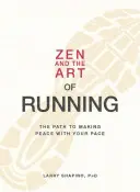 Zen és a futás művészete: Az út a tempóddal való megbékéléshez - Zen and the Art of Running: The Path to Making Peace with Your Pace