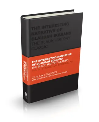 Olaudah Equiano érdekes elbeszélése: A fekete történelem klasszikusa - The Interesting Narrative of Olaudah Equiano: The Black History Classic