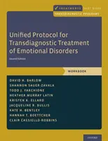 Az érzelmi zavarok transzdiagnosztikai kezelésének egységesített protokollja: Munkafüzet - Unified Protocol for Transdiagnostic Treatment of Emotional Disorders: Workbook