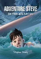 Steve kalandja az Atlanti-óceánon (8-13 éveseknek) - Adventure Steve in the Atlantic (for 8-13 year olds)