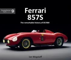 Ferrari 857s: A 0578m figyelemre méltó története - Ferrari 857s: The Remarkable History of 0578m