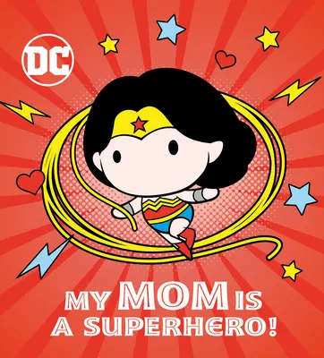 Anyukám egy szuperhős! (DC Wonder Woman) - My Mom Is a Superhero! (DC Wonder Woman)