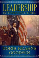 Vezetés: Lincoln Lincoln Lincoln: Turbulens időkben - Leadership: In Turbulent Times