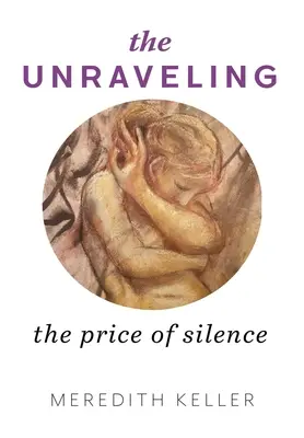 A kibontakozás: A hallgatás ára - The Unraveling: The Price of Silence