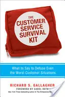 Az ügyfélszolgálati túlélőkészlet: Mit mondjunk, hogy még a legrosszabb ügyfélhelyzeteket is hatástalanítsuk - The Customer Service Survival Kit: What to Say to Defuse Even the Worst Customer Situations