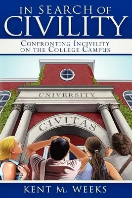 Az udvariasság keresése: Szembenézés az udvariatlansággal az egyetemi kampuszon - In Search of Civility: Confronting Incivility on the College Campus