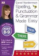 Spelling, Punctuation & Grammar Made Easy, Ages 8-9 (Key Stage 2) - Támogatja a Nemzeti Tantervet, angol gyakorlókönyv. - Spelling, Punctuation & Grammar Made Easy, Ages 8-9 (Key Stage 2) - Supports the National Curriculum, English Exercise Book