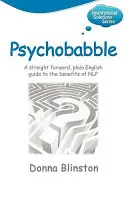 Psychobabble - Egyenes, közérthető angol nyelvű útmutató az Nlp előnyeiről - Psychobabble - A Straight Forward, Plain English Guide to the Benefits of Nlp