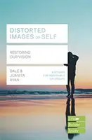 Torz énképek (Lifebuilder Study Guides) - Látásunk helyreállítása (Ryan Juanita (Szerző)) - Distorted images of Self (Lifebuilder Study Guides) - Restoring our Vision (Ryan Juanita (Author))