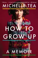 Hogyan nőjünk fel? A Memoir - How to Grow Up: A Memoir