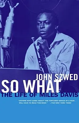 So What: Miles Davis élete - So What: The Life of Miles Davis