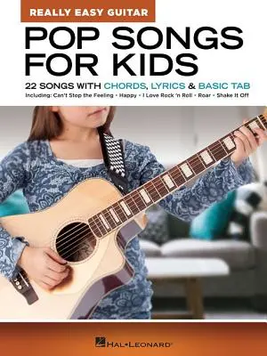 Pop dalok gyerekeknek - Really Easy Guitar Series: 22 dal akkordokkal, dalszövegekkel és alapvető tabulátorokkal - Pop Songs for Kids - Really Easy Guitar Series: 22 Songs with Chords, Lyrics & Basic Tab