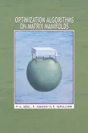 Optimalizálási algoritmusok mátrix sokrétűségeken - Optimization Algorithms on Matrix Manifolds
