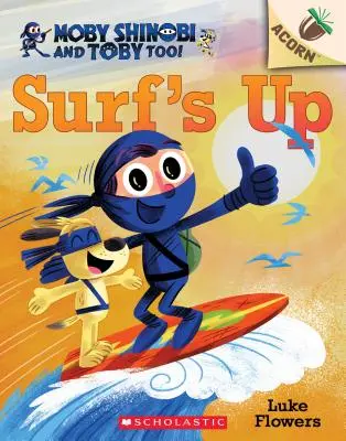 Surf's Up! An Acorn Book (Moby Shinobi és Toby, Too! #1), 1 - Surf's Up!: An Acorn Book (Moby Shinobi and Toby, Too! #1), 1