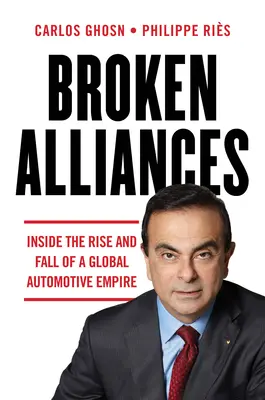 Broken Alliances: Egy globális autóipari birodalom felemelkedése és bukása - Broken Alliances: Inside the Rise and Fall of a Global Automotive Empire