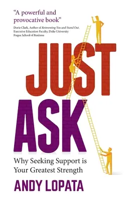 Just Ask: Miért a támogatáskeresés a legnagyobb erősséged - Just Ask: Why Seeking Support Is Your Greatest Strength