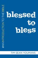 Áldottan áldani: Bevezetés a Bibliába - Blessed to Bless: An Introduction to the Bible