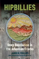 Hipbillies: Mély forradalom az arkansasi Ozarksban - Hipbillies: Deep Revolution in the Arkansas Ozarks