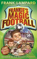 Frankie varázsfocija: Frankie vs. A goromba rómaiak - 2. könyv - Frankie's Magic Football: Frankie vs The Rowdy Romans - Book 2