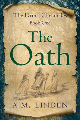 Az eskü: The Druid Chronicles, Book One - The Oath: The Druid Chronicles, Book One