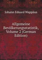 Általános Bevolkerungsstatistik - 2. kötet - Allgemeine Bevolkerungsstatistik - Volume 2