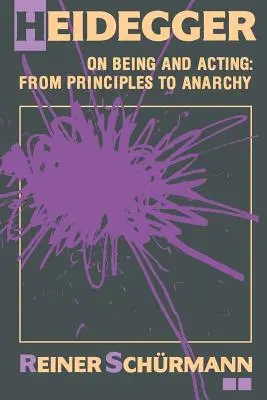 Heidegger a létről és a cselekvésről: Az elvektől az anarchiáig - Heidegger on Being and Acting: From Principles to Anarchy