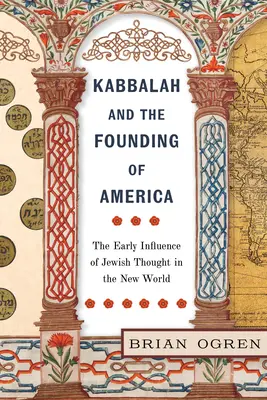 A kabbala és Amerika megalapítása: A zsidó gondolkodás korai hatása az Újvilágban - Kabbalah and the Founding of America: The Early Influence of Jewish Thought in the New World