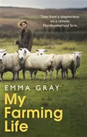 Az én mezőgazdasági életem: Mesék egy pásztorlánytól egy távoli northumberlandi farmon - My Farming Life: Tales from a Shepherdess on a Remote Northumberland Farm