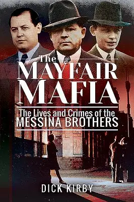 A Mayfair maffia: A Messina testvérek élete és bűntettei - The Mayfair Mafia: The Lives and Crimes of the Messina Brothers