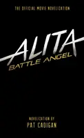 Alita: Battle Angel - Oficiální filmová novelizace - Alita: Battle Angel - The Official Movie Novelization