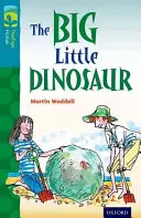 Oxford Reading TreeTops TreeTops Fiction: Level 9: The Big Little Dinosaur - Oxford Reading Tree TreeTops Fiction: Level 9: The Big Little Dinosaur