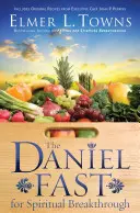 Danielův půst pro duchovní průlom - The Daniel Fast for Spiritual Breakthrough