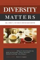 A sokszínűség számít: Faji, etnikai hovatartozás és a keresztény felsőoktatás jövője - Diversity Matters: Race, Ethnicity, and the Future of Christian Higher Education