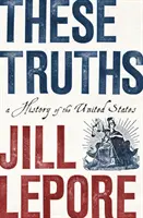 Ezek az igazságok: Az Egyesült Államok története - These Truths: A History of the United States