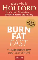 Burn Fat Fast - A váltakozó napokon át tartó, alacsony glükóz tartalmú diéta terve - Burn Fat Fast - The alternate-day low-GL diet plan