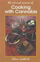 Főzés kannabiszból: Az ételek és italok marihuánával, hasissal és hasisolajjal történő elkészítésének leghatékonyabb módszerei Harmadik E - Cooking with Cannabis: The Most Effective Methods of Preparing Food and Drink with Marijuana, Hashish, and Hash Oil Third E