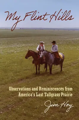 My Flint Hills: Megfigyelések és visszaemlékezések Amerika utolsó magasfüvű prérijéről - My Flint Hills: Observations and Reminiscences from America's Last Tallgrass Prairie
