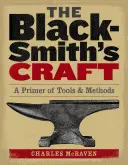 A kovácsmesterség: A Primer of Tools & Methods - The Blacksmith's Craft: A Primer of Tools & Methods