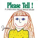 Kérlek, mondd el: Egy gyermek története a szexuális visszaélésről - Please Tell: A Child's Story about Sexual Abuse