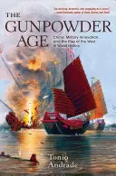 A puskaporos korszak: Kína, a katonai innováció és a Nyugat felemelkedése a világtörténelemben - The Gunpowder Age: China, Military Innovation, and the Rise of the West in World History