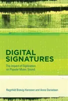 Digitális aláírások - A digitalizálás hatása a könnyűzenei hangzásra (Brovig-Hanssen Ragnhild (Oslói Egyetem docense)) - Digital Signatures - The Impact of Digitization on Popular Music Sound (Brovig-Hanssen Ragnhild (Associate Professor University of Oslo))