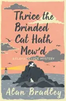 Háromszor nyávogott a nyúzott macska - A Flavia De Luce-sorozat lebilincselő nyolcadik regénye. - Thrice the Brinded Cat Hath Mew'd - The gripping eighth novel in the cosy Flavia De Luce series